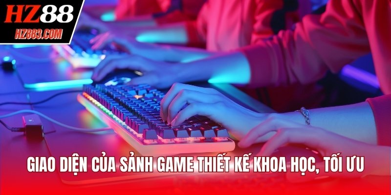 Giao diện của sảnh game thiết kế khoa học, tối ưu